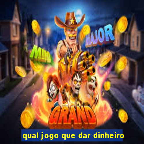 qual jogo que dar dinheiro